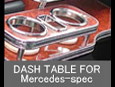 DASH BOARD TABLE Mercedes spec